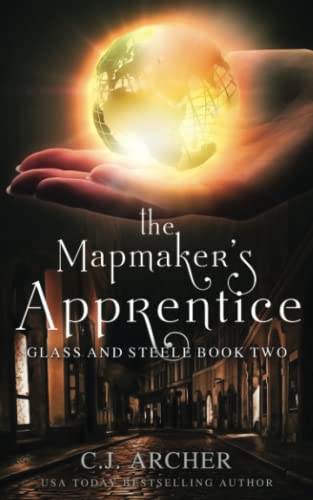 The Mapmaker's Apprentice (Glass and Steele, Band 2) von C.J. Archer